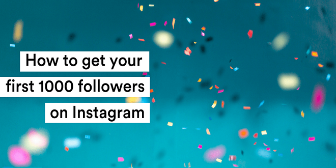How to Get Your First 1000 Followers On Instagram