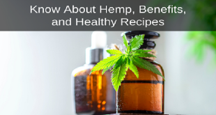 Know About Hemp, Benefits, and Healthy Recipes