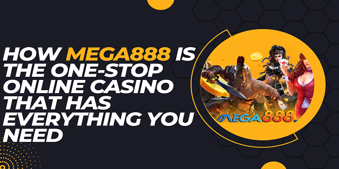 How Mega888 Is The One-Stop Online Casino That Has Everything You Need