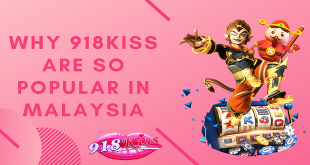 Why 918Kiss Are So Popular in Malaysia