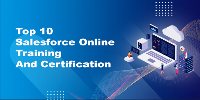 Top 10 Salesforce Online  Training And Certification